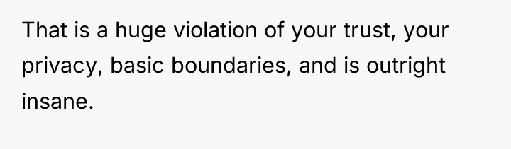 That is a huge violation of your trust, your privacy,...