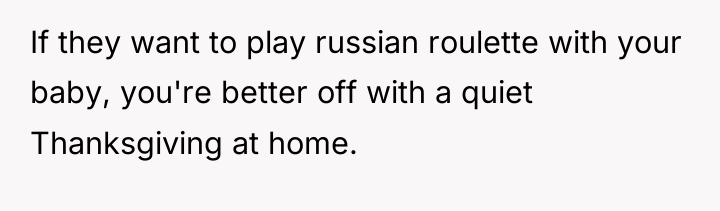 If they want to play russian roulette with your baby,...