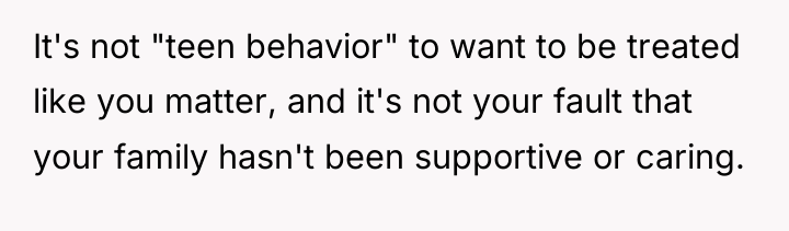It's not "teen behavior" to want to be treated like...