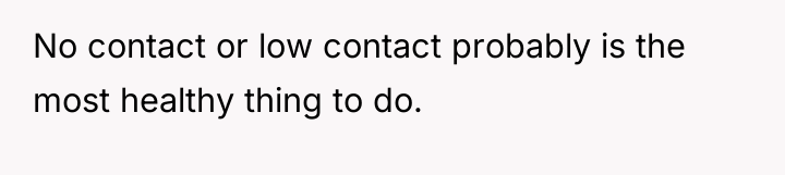 No contact or low contact probably is the most healthy...