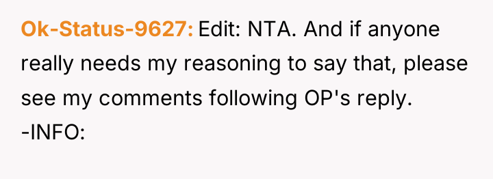 Ok-Status-9627 Edit: NTA. And if anyone really needs my reasoning...