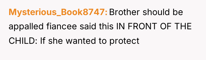 Mysterious_Book8747 Brother should be appalled fiancee said this IN FRONT...