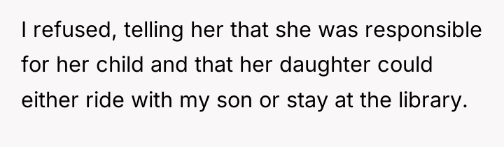 I refused, telling her that she was responsible for her...