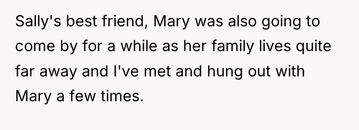 Sally's best friend, Mary was also going to come by...