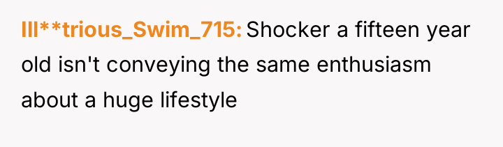 Ill**trious_Swim_715 Shocker a fifteen year old isn't conveying the same...