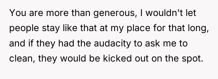 You are more than generous, I wouldn't let people stay...