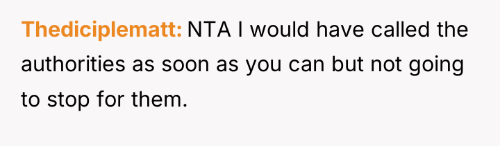 Thediciplematt NTA I would have called the authorities as soon...
