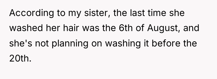 According to my sister, the last time she washed her...