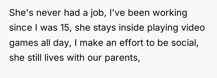 She's never had a job, I've been working since I...