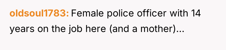 oldsoul1783 Female police officer with 14 years on the job...