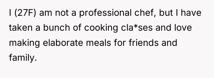 I (27F) am not a professional chef, but I have...