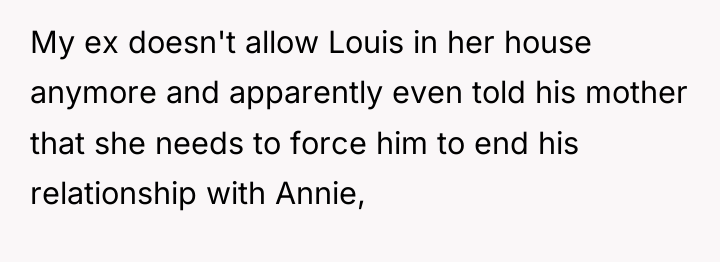 My ex doesn't allow Louis in her house anymore and...