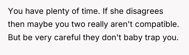 You have plenty of time. If she disagrees then maybe...