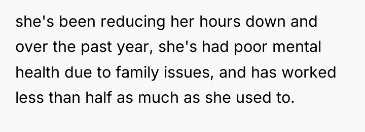 she's been reducing her hours down and over the past...