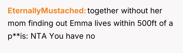 EternallyMustached together without her mom finding out Emma lives within...