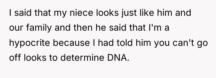 I said that my niece looks just like him and...