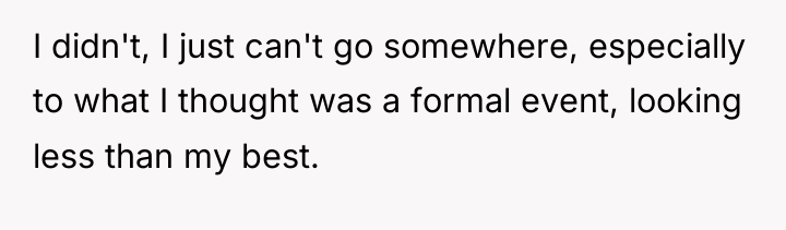 I didn't, I just can't go somewhere, especially to what...