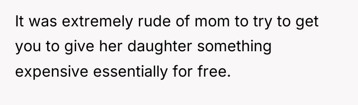 It was extremely rude of mom to try to get...