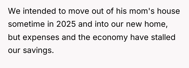 We intended to move out of his mom's house sometime...
