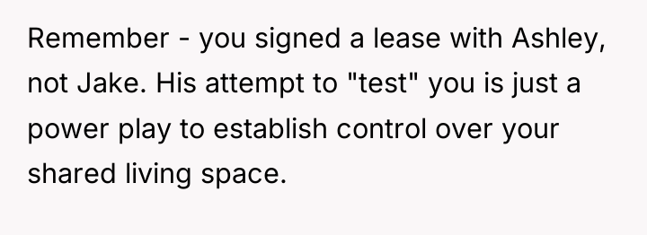 Remember - you signed a lease with Ashley, not Jake....