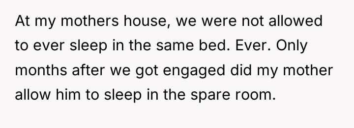 At my mothers house, we were not allowed to ever...