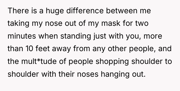There is a huge difference between me taking my nose...