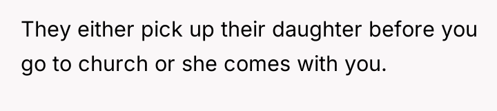 They either pick up their daughter before you go to...