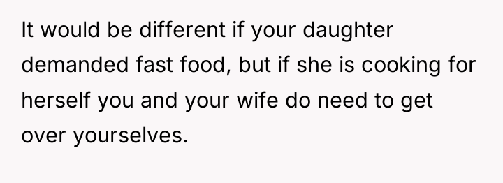 It would be different if your daughter demanded fast food,...