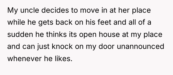 My uncle decides to move in at her place while...