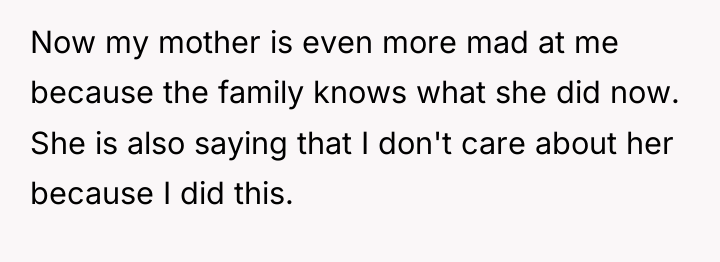 Now my mother is even more mad at me because...