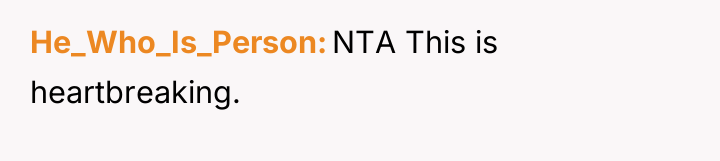 He_Who_Is_Person NTA This is heartbreaking.