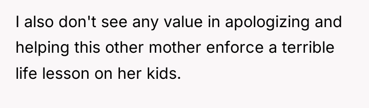 I also don't see any value in apologizing and helping...
