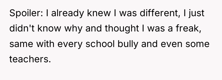 Spoiler: I already knew I was different, I just didn't...