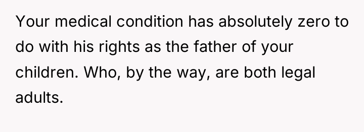 Your medical condition has absolutely zero to do with his...