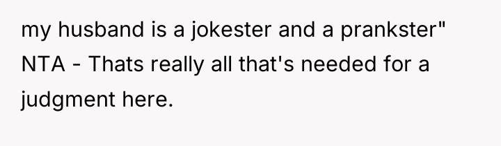 my husband is a jokester and a prankster" NTA -...