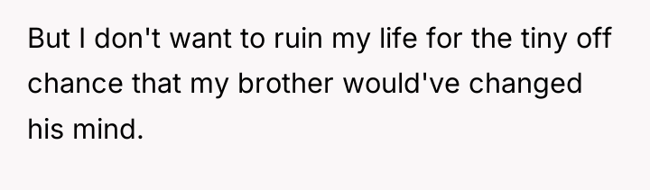 But I don't want to ruin my life for the...