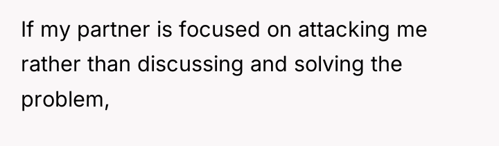 If my partner is focused on attacking me rather than...