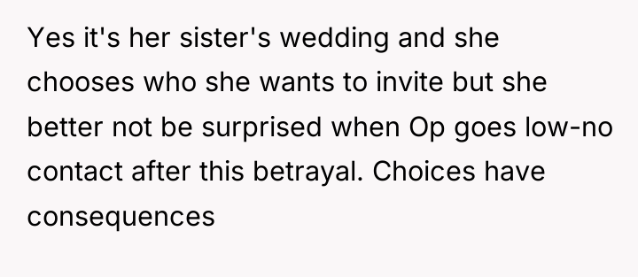 Yes it's her sister's wedding and she chooses who she...