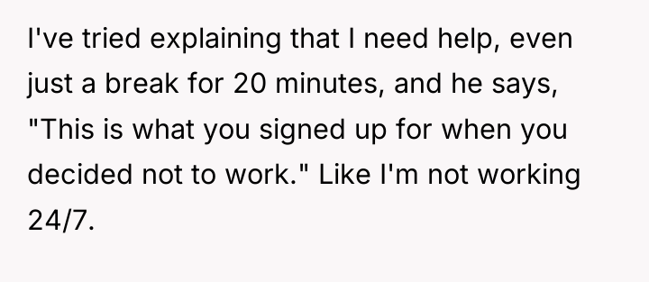 I've tried explaining that I need help, even just a...