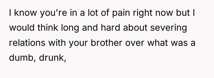 I know you're in a lot of pain right now...