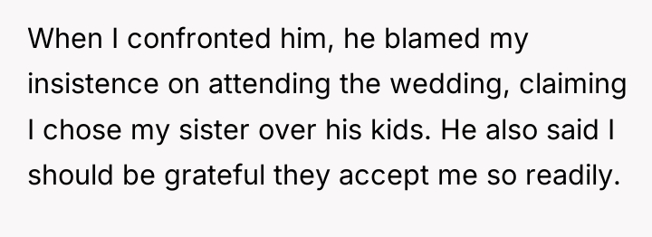 When I confronted him, he blamed my insistence on attending...
