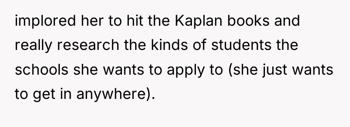 implored her to hit the Kaplan books and really research...