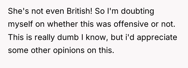 She's not even British! So I'm doubting myself on whether...