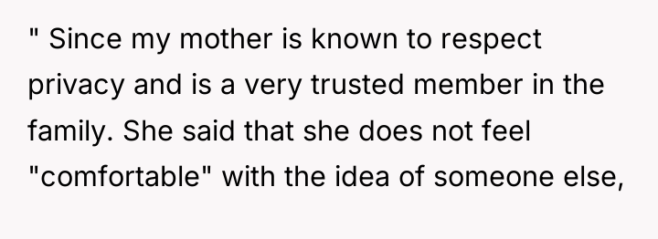 " Since my mother is known to respect privacy and...