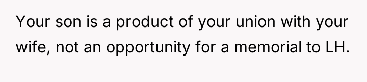 Your son is a product of your union with your...