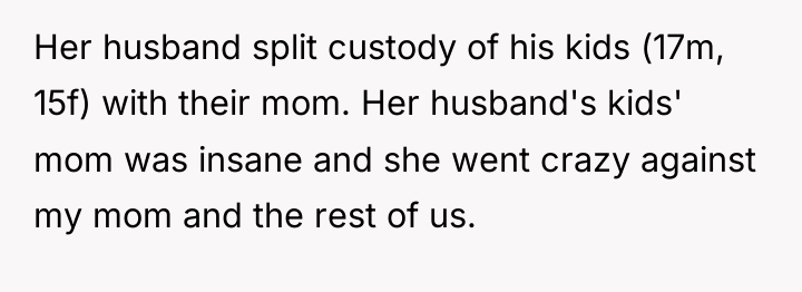 Her husband split custody of his kids (17m, 15f) with...