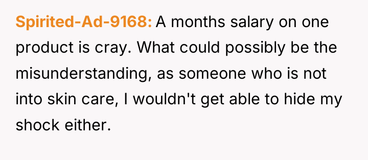 Spirited-Ad-9168 A months salary on one product is cray. What...