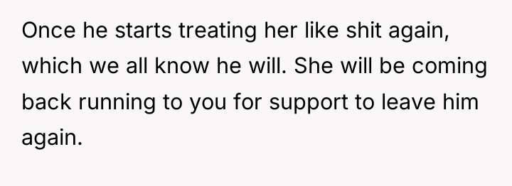 Once he starts treating her like shit again, which we...