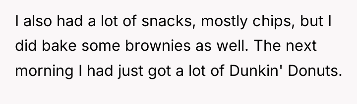 I also had a lot of snacks, mostly chips, but...