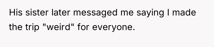 His sister later messaged me saying I made the trip...